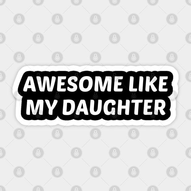 Awesome Like My Daughter Sticker by Elhisodesigns